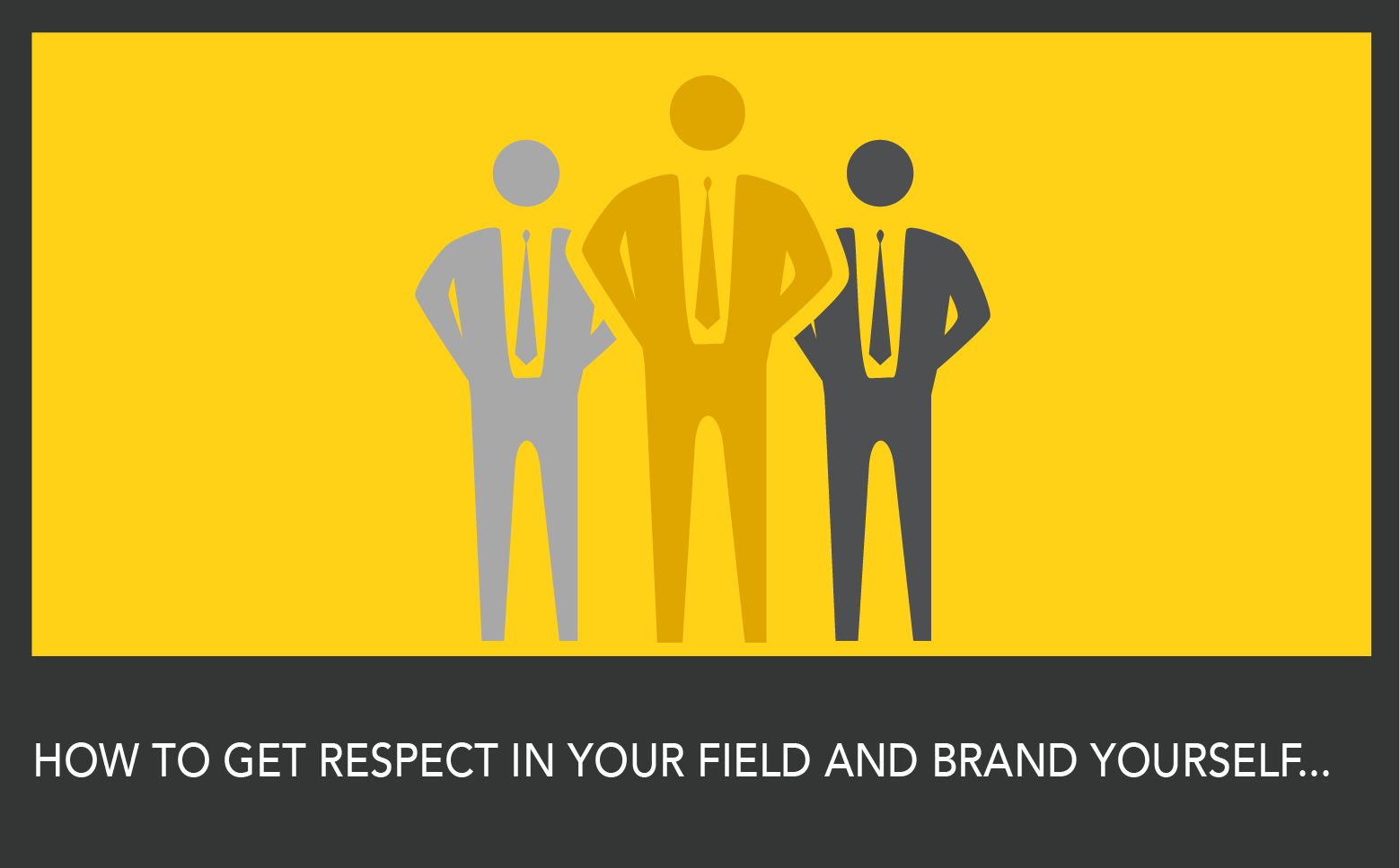 How to Get Some Respect