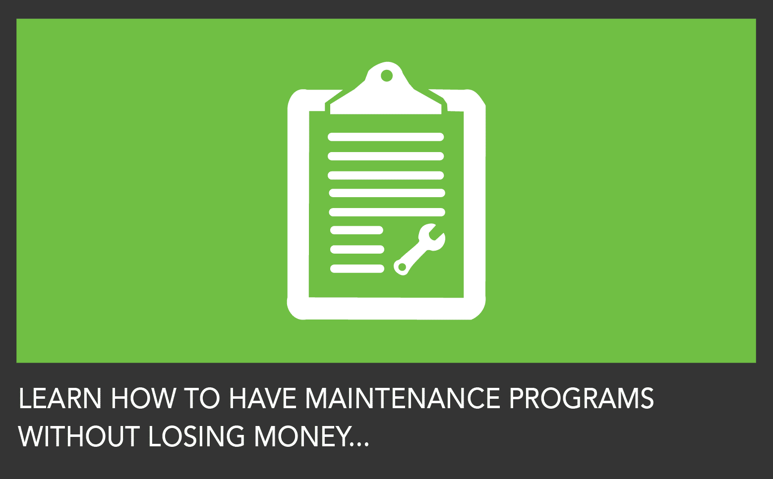Where Is The Big Money In Maintenance Programs?