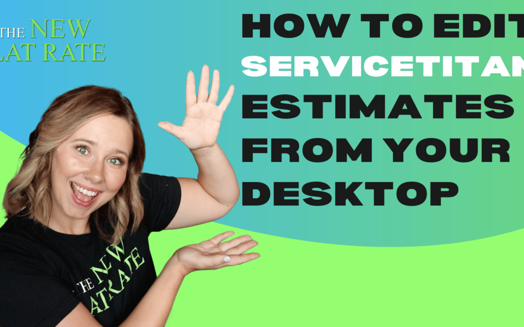 How To Edit ServiceTitan Estimates From Your Desktop